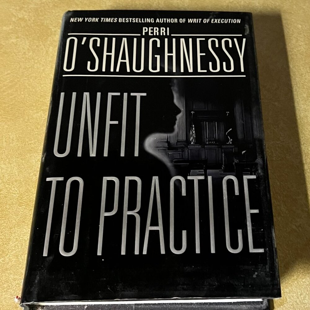 Unfit to Practice: A Novel (Nina Reilly) Hardcover Book - By Perri O'Shaughnessy